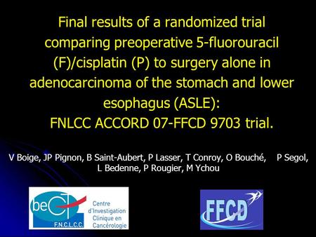 Final results of a randomized trial comparing preoperative 5-fluorouracil (F)/cisplatin (P) to surgery alone in adenocarcinoma of the stomach and lower.