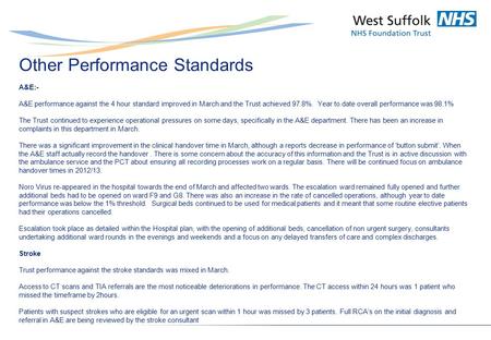 Other Performance Standards A&E:- A&E performance against the 4 hour standard improved in March and the Trust achieved 97.8%. Year to date overall performance.