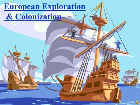 European Exploration & Colonization GPS:SS6h6 – The student will analyze the impact of European exploration and colonization on various world regions.