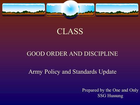 GOOD ORDER AND DISCIPLINE Army Policy and Standards Update