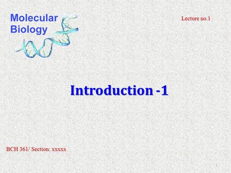 Introduction -1 1 Lecture no.1 BCH 361/ Section: xxxxx.
