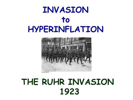 INVASION to HYPERINFLATION