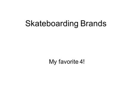 Skateboarding Brands My favorite 4!.