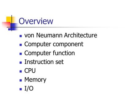 Overview von Neumann Architecture Computer component Computer function