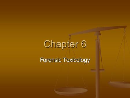 Chapter 6 Forensic Toxicology.