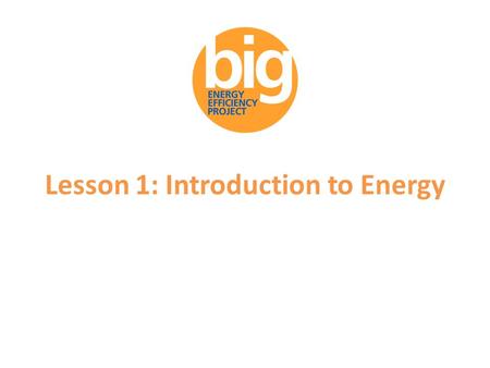 Lesson 1: Introduction to Energy