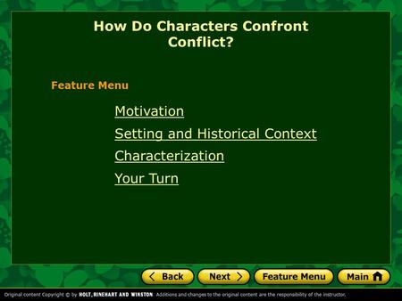Motivation Setting and Historical Context Characterization Your Turn How Do Characters Confront Conflict? Feature Menu.