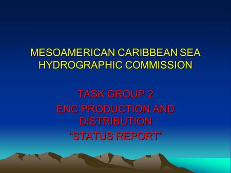 MESOAMERICAN CARIBBEAN SEA HYDROGRAPHIC COMMISSION