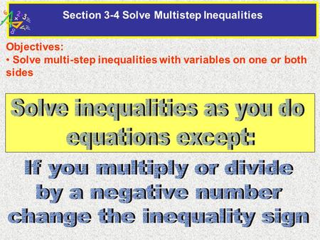 Section 3-4 Solve Multistep Inequalities Objectives: Solve multi-step inequalities with variables on one or both sides.