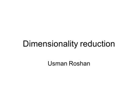 Dimensionality reduction