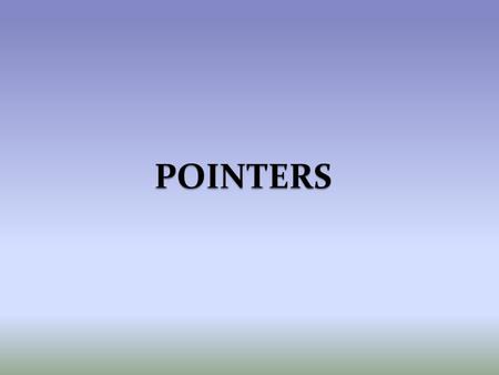 Pointers It provides a way of accessing a variable without referring to its name. The mechanism used for this is the address of the variable.