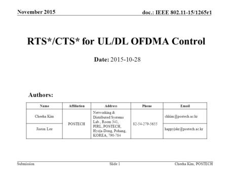 Submission doc.: IEEE 802.11-15/1265r1 November 2015 Slide 1 RTS*/CTS* for UL/DL OFDMA Control Date: 2015-10-28 Authors: NameAffiliationAddressPhoneEmail.