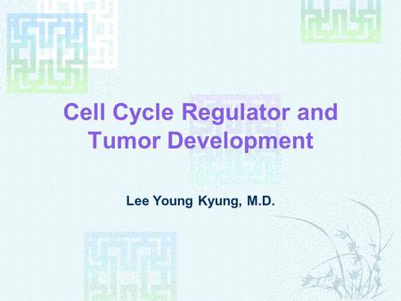 Cell Cycle Regulator and Tumor Development