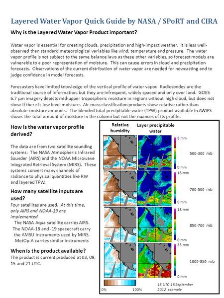 Layered Water Vapor Quick Guide by NASA / SPoRT and CIRA Why is the Layered Water Vapor Product important? Water vapor is essential for creating clouds,