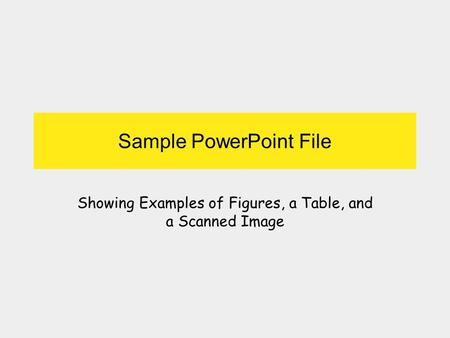 Sample PowerPoint File Showing Examples of Figures, a Table, and a Scanned Image.
