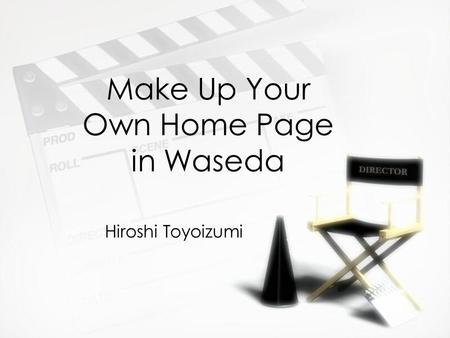 Make Up Your Own Home Page in Waseda Hiroshi Toyoizumi.