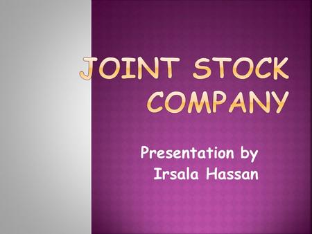 Presentation by Irsala Hassan.  Introduction of JSC  Features of JSC  Role of JSC in Economic Development.
