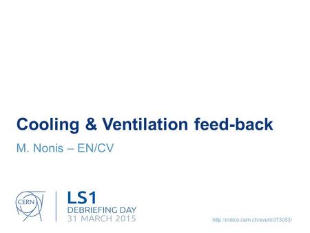 Cooling & Ventilation feed-back M. Nonis – EN/CV.
