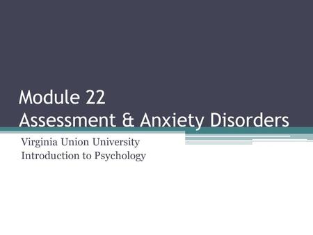 Module 22 Assessment & Anxiety Disorders
