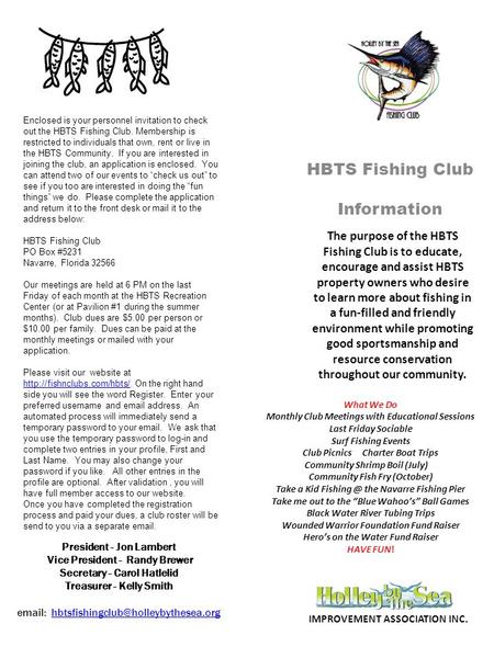 HBTS Fishing Club Information Enclosed is your personnel invitation to check out the HBTS Fishing Club. Membership is restricted to individuals that own,