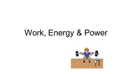 Work, Energy & Power. There are many different TYPES of Energy. Energy is expressed in JOULES (J) Energy is defined as the ability to do work. Work is.