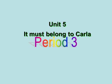 Unit 5 It must belong to Carla. 2 3 1 4 5 Reading and Speaking (3a: P36) A thank-you letter must be a personal letter. In the letter the writer may express.