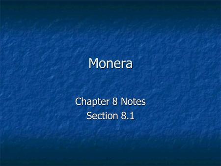Monera Chapter 8 Notes Section 8.1.