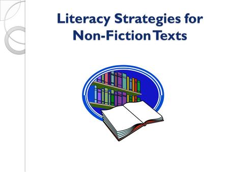 Literacy Strategies for Non-Fiction Texts