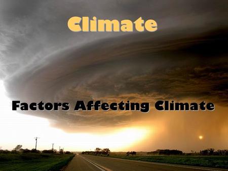 Climate Factors Affecting Climate. Latitude and Climate Latitude is the most important factor affecting climate patterns because of its influence upon.