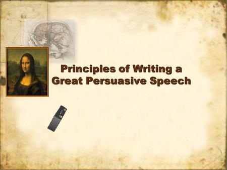 Principles of Writing a Great Persuasive Speech. Beginning Your Speech First impressions are very important. A poor beginning may distract or alienate.
