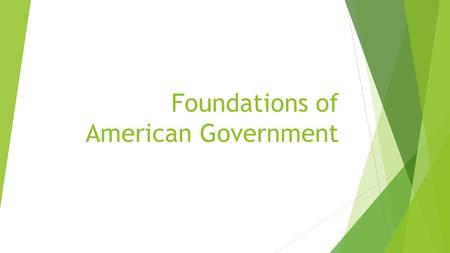 Foundations of American Government. The Functions of Government  Government is an institution in which leaders use power to make and enforce laws. 