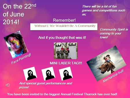 You have been invited to the biggest Annual Festival Thurrock has ever had! On the 22 nd of June 2014! Face Painting! There will be a lot of fun games.