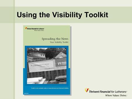Using the Visibility Toolkit. What is visibility? n Getting the word out: u All forms of publicity u All media outlets.