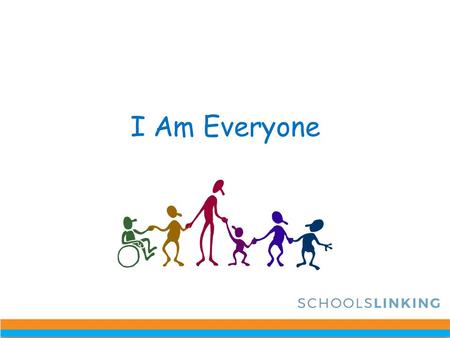 I Am Everyone This work is only recommended where a teacher is working with a group they know well. It is particularly important to be aware of any students.