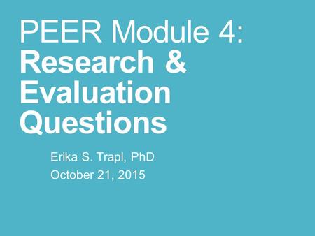 PEER Module 4: Research & Evaluation Questions