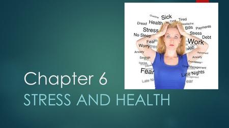 Chapter 6 STRESS AND HEALTH. Section 1: Effects of Stress  What is Stress?  Stress is the process by which we perceive and respond to certain events.