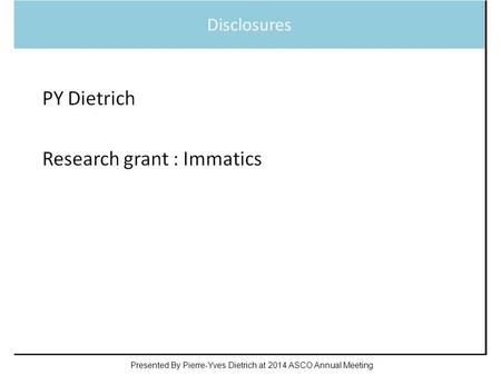 Slide 1 Presented By Pierre-Yves Dietrich at 2014 ASCO Annual Meeting.