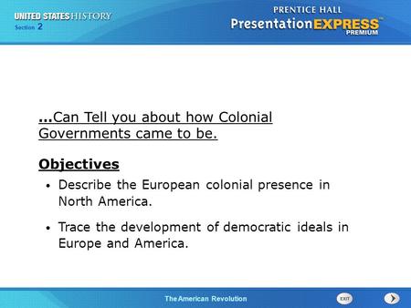 Chapter 25 Section 1 The Cold War Begins Section 2 The American Revolution Describe the European colonial presence in North America. Trace the development.