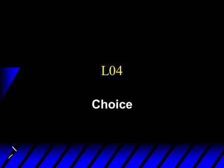 L04 Choice. Big picture u Behavioral Postulate: A decisionmaker chooses its most preferred alternative from the set of affordable alternatives. u Budget.