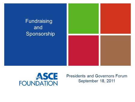 Presidents and Governors Forum September 18, 2011 Fundraising and Sponsorship.