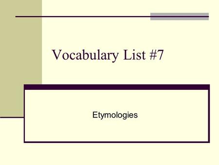Vocabulary List #7 Etymologies. cupidity (cue PID uh tee) Noun (abstract) greed Synonyms: graspingness, possessiveness, avarice (AV uh rus)