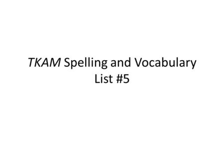 TKAM Spelling and Vocabulary List #5. compensation (noun) – given as payment or substitution.