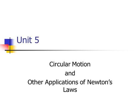 Circular Motion and Other Applications of Newton’s Laws