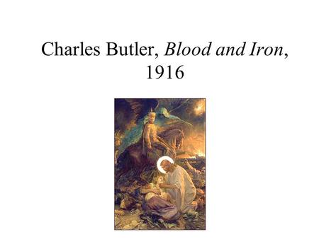 Charles Butler, Blood and Iron, 1916. Lucy Kemp Welch, Forward the Guns, 1917.