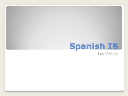 Spanish IB Los Verbos. Actividad Inicial Actividad Inicial Online vocabulary practice.