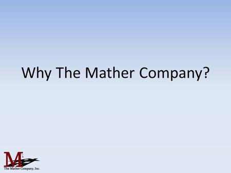 Why The Mather Company?. The real estate market is changing Gone are the days of placing a for sale sign in the yard and waiting for it to sell Advances.
