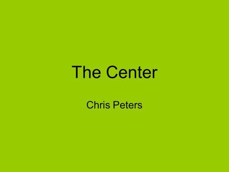 The Center Chris Peters. Science Ghost Town 20 square miles Sterile setting No habitants –Models 35,000 people Commercial buildings, roads, & residential.