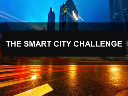 1 U.S. Department of Transportation THE SMART CITY CHALLENGE.
