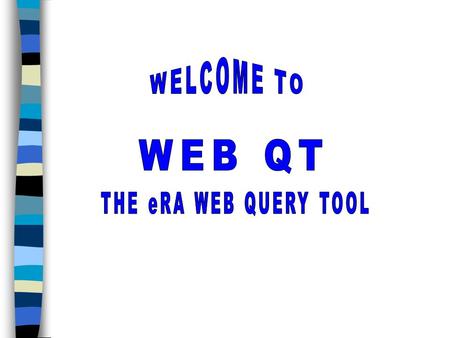 Web QT Today Runs against the Online Transaction Processing (OLTP) Production Database Uses J2EE Architecture Designed to provide operational support.