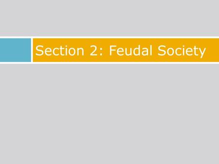 Section 2: Feudal Society